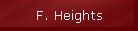 F. Heights