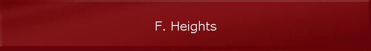F. Heights